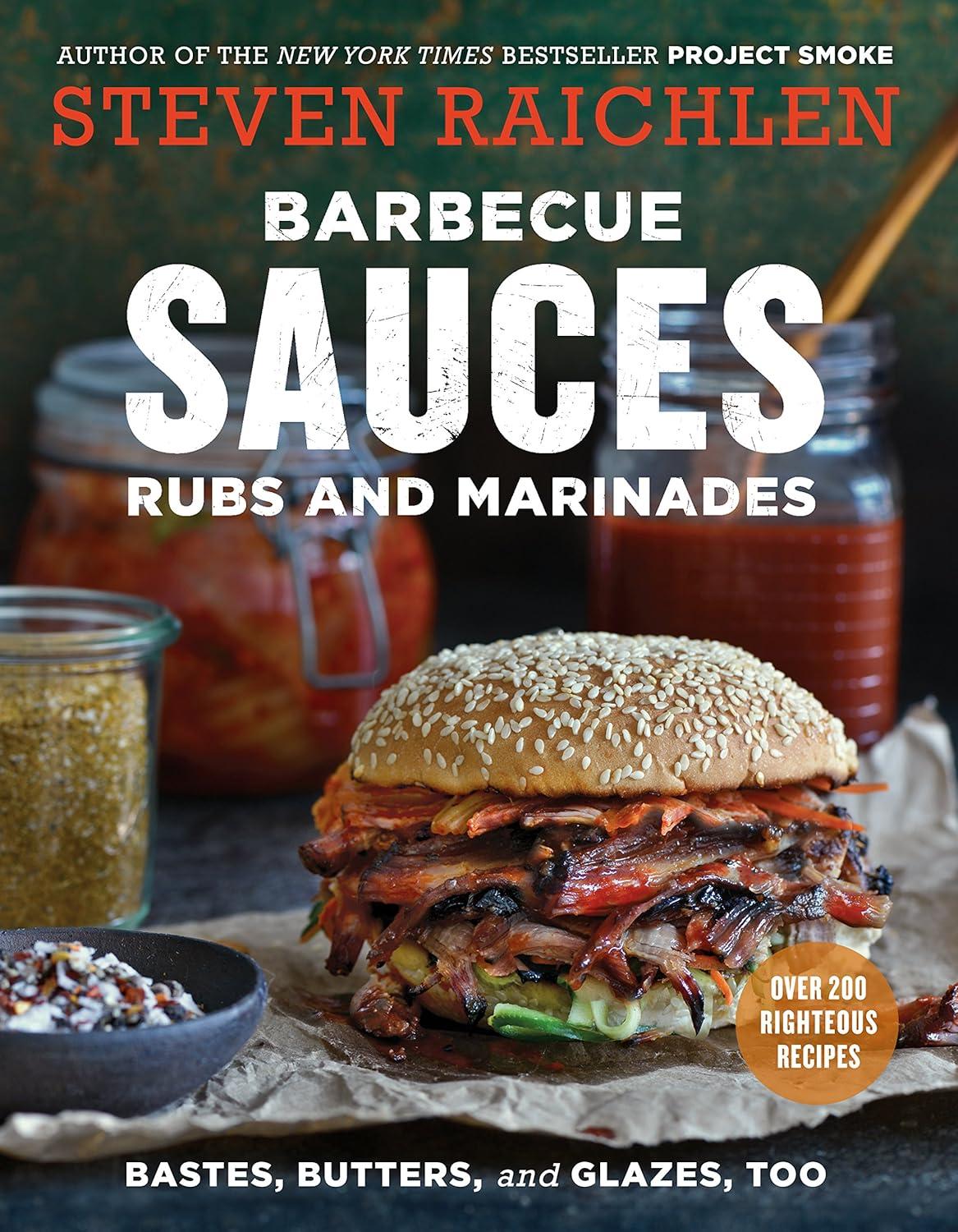 Barbecue Basics Compared: tested Sauces, Rubs, marinades, Bastes... Plus Surprising Insights