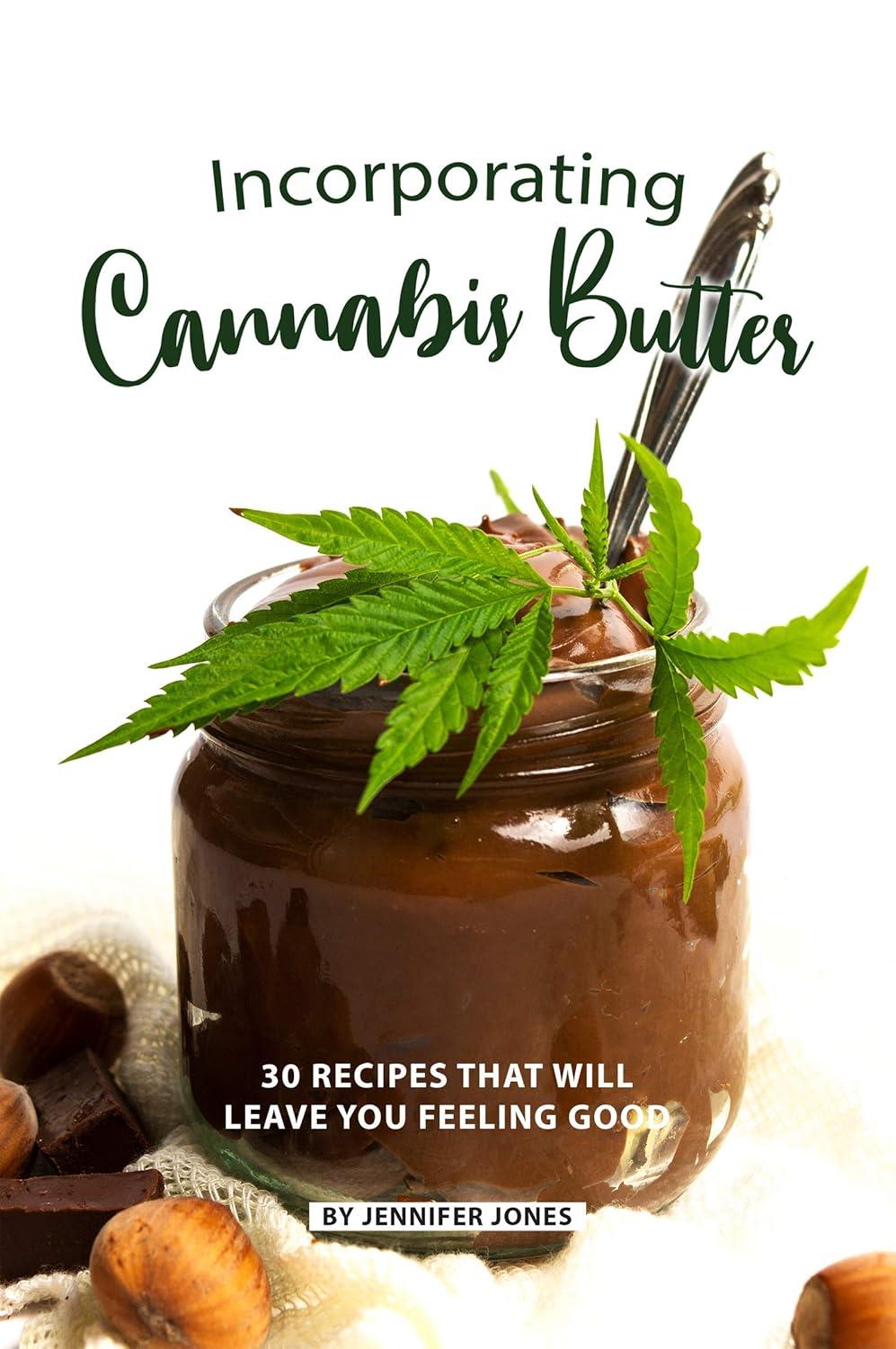 Cannabis Butter Showdown: 30 Delicious Ways to Feel Great!