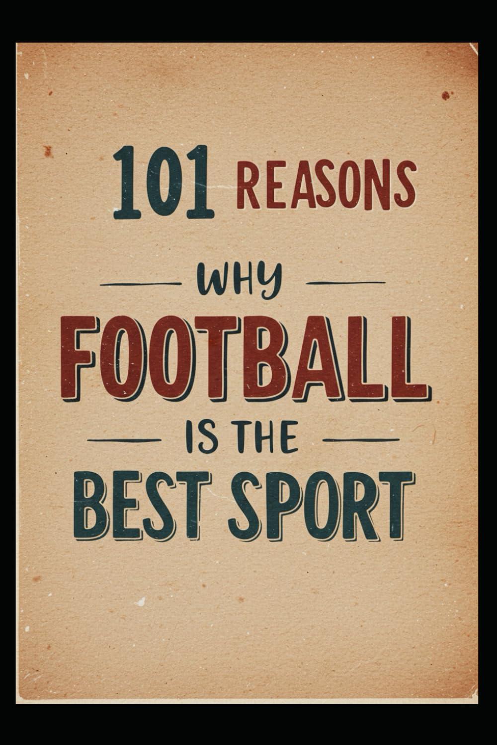101 Reasons Why Football Beats Every Other Sport... Period